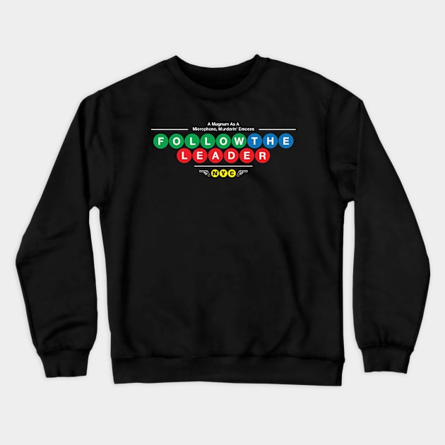 Follow the Leader Crewneck Sweatshirt by nycsubwaystyles